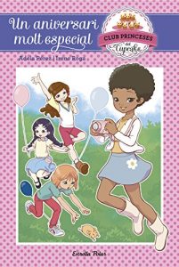 Descargar Un aniversari molt especial: Club Princeses Cupcake 2 pdf, epub, ebook