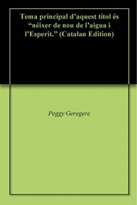 Descargar Tema principal d’aquest títol és “néixer de nou de l’aigua i l’Esperit.” (Catalan Edition) pdf, epub, ebook
