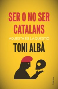 Descargar Ser o no ser catalans: Aquesta és la qüestió (NO FICCIÓ COLUMNA) pdf, epub, ebook