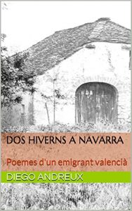 Descargar Dos hiverns a Navarra: Poemes d’un emigrant valencià (Catalan Edition) pdf, epub, ebook