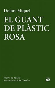 Descargar El guant de plàstic rosa: Premi de poesia Ausiàs March de Gandia 2016 pdf, epub, ebook