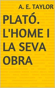 Descargar Plató. L’home i la seva obra (Catalan Edition) pdf, epub, ebook