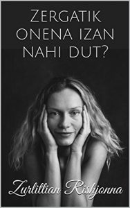 Descargar Zergatik onena izan nahi dut? (Basque Edition) pdf, epub, ebook