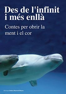 Descargar Des de l’infinit i més enllà.: Contes per obrir la ment i el cor. (Catalan Edition) pdf, epub, ebook