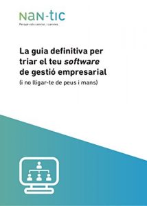 Descargar La guia definitiva per triar el teu software de gestió empresarial: (i no lligar-te de peus i mans) (NaN-tic Book 1) (Catalan Edition) pdf, epub, ebook