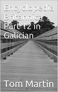 Descargar Encyclopedia Britannica Part 12 in Galician (Galician Edition) pdf, epub, ebook
