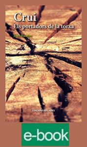 Descargar Crui. Els portadors de la torxa (Anacrèptica de narrativa Book 7) (Catalan Edition) pdf, epub, ebook