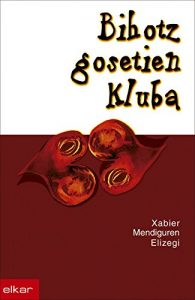 Descargar Bihotz gosetien kluba (Literatura) pdf, epub, ebook