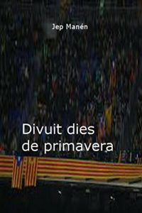 Descargar Divuit dies de primavera (Catalan Edition) pdf, epub, ebook