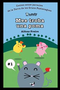 Descargar Mee troba una poma (Contes sense paraules de la Terra de les Grans Pastanagues Book 1) (Catalan Edition) pdf, epub, ebook