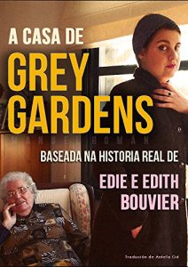 Descargar A CASA DE GREY GARDENS: Baseada na historia real de Edie e Edith Bouvier (Galician Edition) pdf, epub, ebook