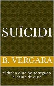 Descargar Suïcidi: el dret a viure No se segueix  el deure de viure (Catalan Edition) pdf, epub, ebook