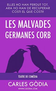 Descargar Les malvades germanes Corb: Elles ho han perdut tot, ara ho han de recuperar costi el que costi. (Catalan Edition) pdf, epub, ebook