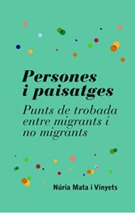 Descargar Persones i paisatges.: Punts de trobada entre migrants i no migrants. (Catalan Edition) pdf, epub, ebook