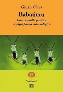 Descargar Babaútxu: Una rundalla política i calqui poesia entomológica (Isteddos) pdf, epub, ebook
