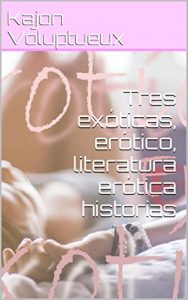 Descargar Tres exóticas, erótico, literatura erótica historias (Galician Edition) pdf, epub, ebook