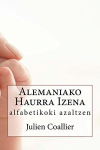 Descargar Alemaniako Haurra Izena: alfabetikoki azaltzen (Basque Edition) pdf, epub, ebook