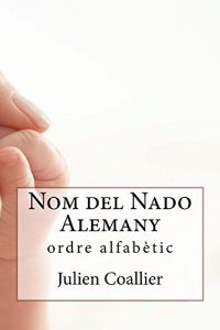 Descargar Nom del Nado Alemany: ordre alfabetic (Catalan Edition) pdf, epub, ebook