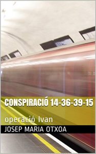 Descargar Conspiració 14-36-39-15: operació Ivan (Catalan Edition) pdf, epub, ebook