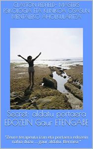 Descargar Secret: aldatu portaera EDOZEIN Gaur ETENGABE: “Zeure terapeuta izan eta portaera edozein nahia duzu … gaur aldatu. Bermea ” (Basque Edition) pdf, epub, ebook