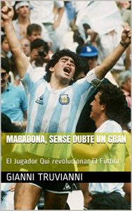 Descargar Maradona, Sense Dubte Un Gran: El Jugador Qui revolucionar El Futbol (Catalan Edition) pdf, epub, ebook
