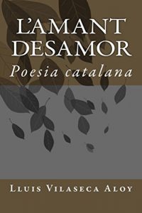 Descargar L’amant desamor: Poesia catalana (Catalan Edition) pdf, epub, ebook