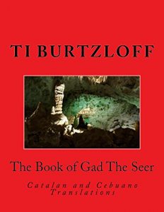 Descargar The Book of Gad The Seer: Catalan; Valencian; and Cebuano Translations (Catalan Edition) pdf, epub, ebook