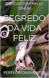Descargar SEGREDO DA VIDA FELIZ: (PROPIO PERFECCIONAMENTO) (Galician Edition) pdf, epub, ebook