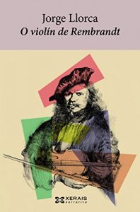 Descargar O violín de Rembrandt (Edición Literaria – Narrativa E-Book) pdf, epub, ebook