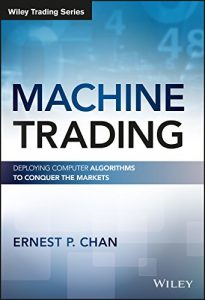Descargar Machine Trading: Deploying Computer Algorithms to Conquer the Markets (Wiley Trading) pdf, epub, ebook