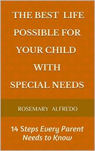 Descargar The BEST LIFE Possible For Your Child With Special Needs: 14 Steps Every Parent Needs To Know (English Edition) pdf, epub, ebook