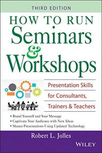 Descargar How to Run Seminars & Workshops: Presentation Skills for Consultants, Trainers and Teachers pdf, epub, ebook