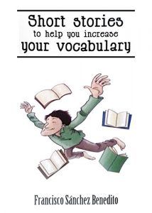 Descargar Short Stories to Help You Increase Your Vocabulary: A 22 stories selection with a complete semantic analysis, exercises and their key. (English Edition) pdf, epub, ebook