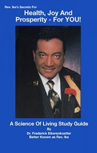 Descargar Rev. Ike’s Secrets For Health, Joy and Prosperity, For YOU: A Science Of Living Study Guide (English Edition) pdf, epub, ebook