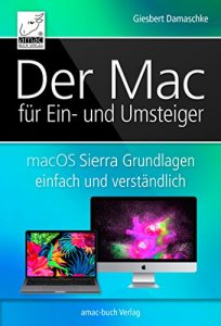 Descargar Der Mac für Ein- und Umsteiger: macOS Sierra Grundlagen einfach und verständlich; inkl. Touch Bar und Touch ID der neuen MacBook Pros pdf, epub, ebook