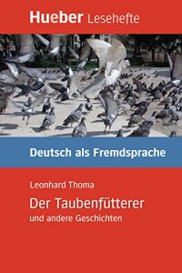 Descargar Der Taubenfütterer und andere Geschichten: Deutsch als Fremdsprache pdf, epub, ebook