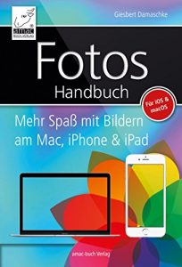 Descargar Fotos Handbuch: Mehr Spaß mit Bildern am Mac, iPhone & iPad – für iOS & macOS pdf, epub, ebook