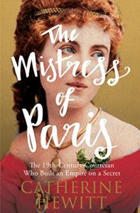 Descargar The Mistress of Paris: The 19th-Century Courtesan Who Built an Empire on a Secret pdf, epub, ebook