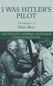 Descargar I Was Hitler’s Pilot: The Memoirs of Hans Baur pdf, epub, ebook