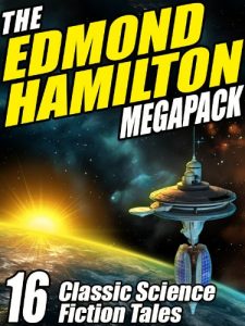 Descargar The Edmond Hamilton MEGAPACK ®: 16 Classic Science Fiction Tales pdf, epub, ebook