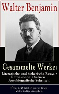 Descargar Gesammelte Werke: Literarische und ästhetische Essays + Rezensionen + Satiren + Autobiografische Schriften (Über 600 Titel in einem Buch – Vollständige … der Geschichte und mehr (German Edition) pdf, epub, ebook