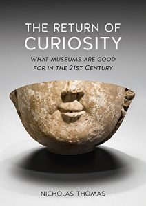 Descargar The Return of Curiosity: What Museums are Good For in the Twenty-first Century pdf, epub, ebook