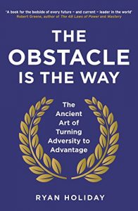 Descargar The Obstacle is the Way: The Ancient Art of Turning Adversity to Advantage pdf, epub, ebook