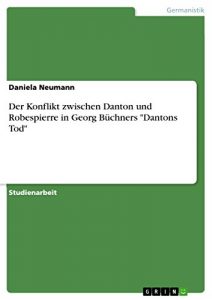 Descargar Der Konflikt zwischen Danton und Robespierre in Georg Büchners “Dantons Tod” pdf, epub, ebook