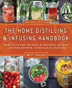 Descargar The Home Distilling and Infusing Handbook, Second Edition: Make Your Own Whiskey & Bourbon Blends, Infused Spirits, Cordials & Liqueurs (English Edition) pdf, epub, ebook