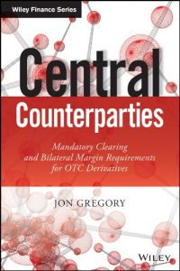 Descargar Central Counterparties: Mandatory Central Clearing and Initial Margin Requirements for OTC Derivatives (The Wiley Finance Series) pdf, epub, ebook