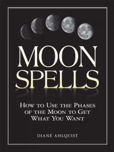 Descargar Moon Spells: How to Use the Phases of the Moon to Get What You Want pdf, epub, ebook