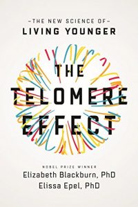 Descargar The Telomere Effect: A Revolutionary Approach to Living Younger, Healthier, Longer (English Edition) pdf, epub, ebook