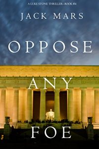 Descargar Oppose Any Foe (A Luke Stone Thriller-Book 4) (English Edition) pdf, epub, ebook