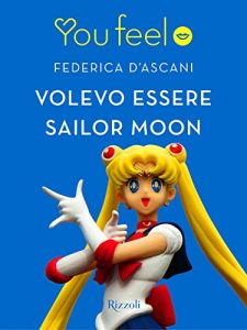 Descargar Volevo essere Sailor Moon (Youfeel) pdf, epub, ebook